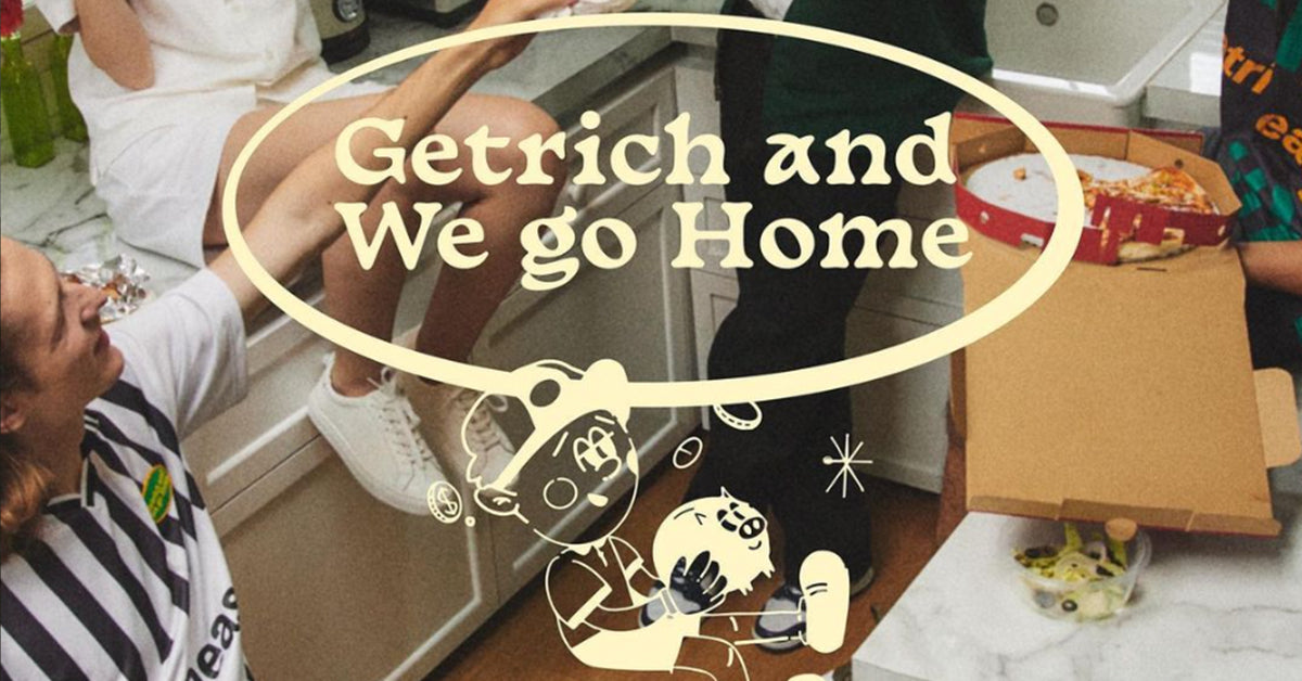GET RICH AND WE GO HOME COLLECTION – UNFOUND PROJECTS