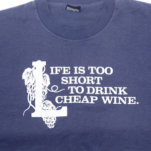 
                  
                    Life Is Too Short To Drink Cheap Wine
                  
                
